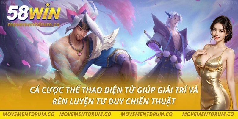 Cá cược thể thao điện tử giúp giải trí và rèn luyện tư duy chiến thuật