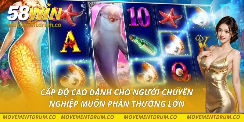 Cấp độ cao dành cho người chuyên nghiệp muốn phần thưởng lớn