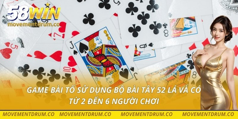 Game bài tố sử dụng bộ bài tây 52 lá và có từ 2 đến 6 người chơi