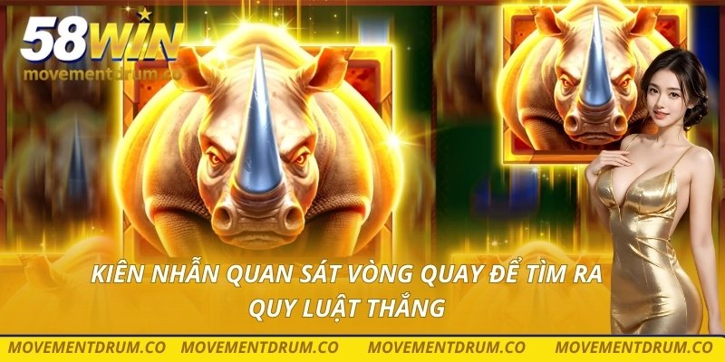 Kiên nhẫn quan sát vòng quay để tìm ra quy luật thắng