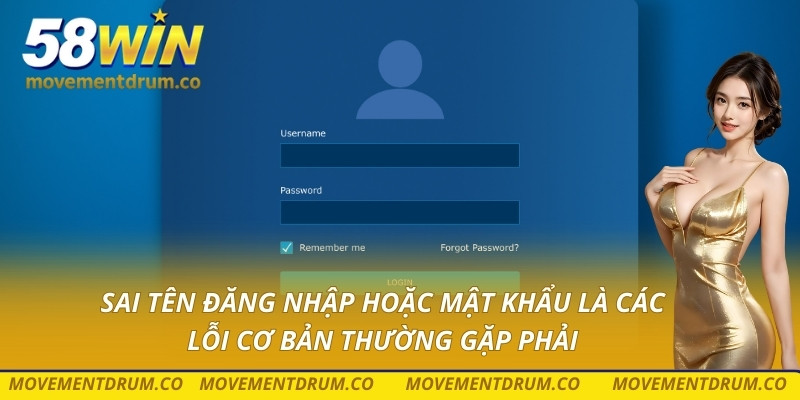 Sai tên đăng nhập hoặc mật khẩu là các lỗi cơ bản thường gặp phải