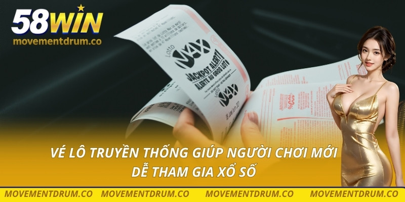 Vé lô truyền thống giúp người chơi mới dễ tham gia xổ số