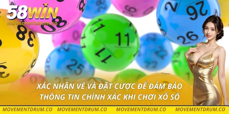 Xác nhận vé và đặt cược để đảm bảo thông tin chính xác khi chơi xổ số